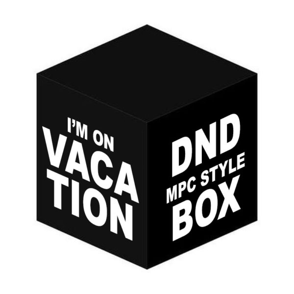 DND I'm On Vacation MPC Style Box 1